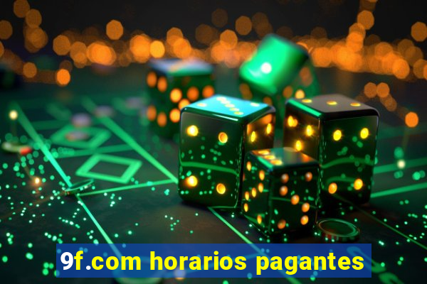 9f.com horarios pagantes