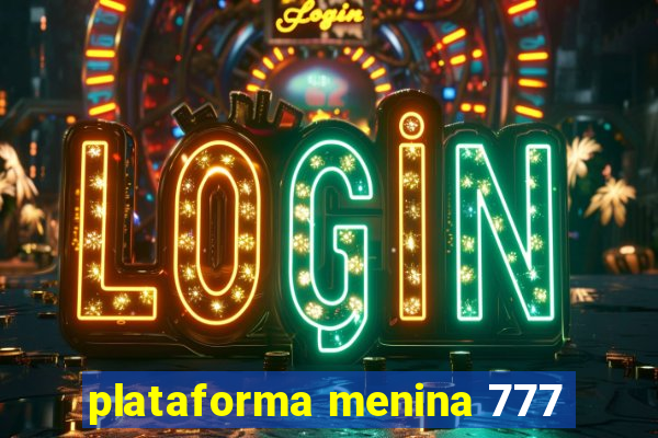 plataforma menina 777