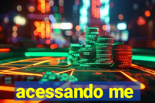 acessando me