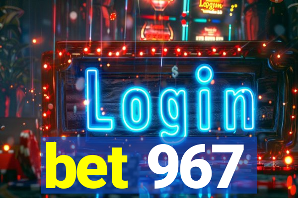 bet 967
