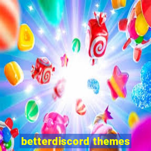 betterdiscord themes