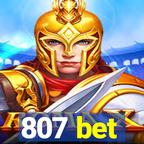 807 bet