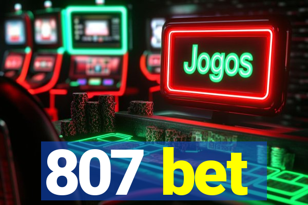 807 bet