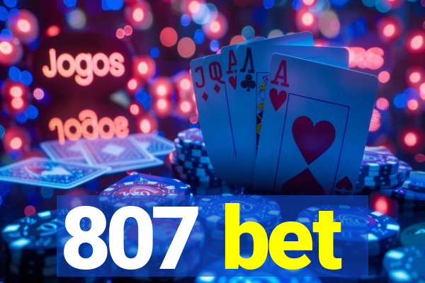807 bet