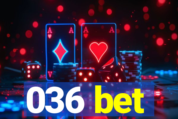 036 bet