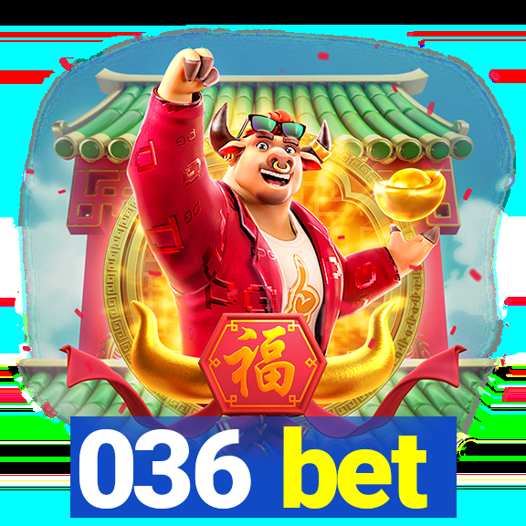 036 bet