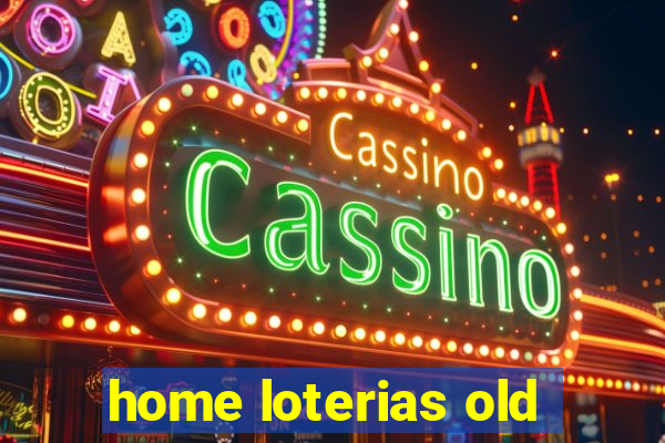 home loterias old