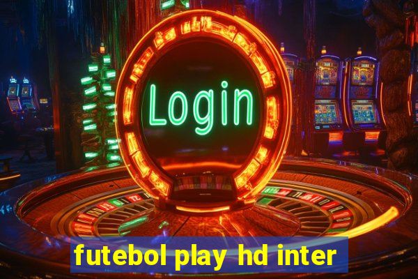 futebol play hd inter