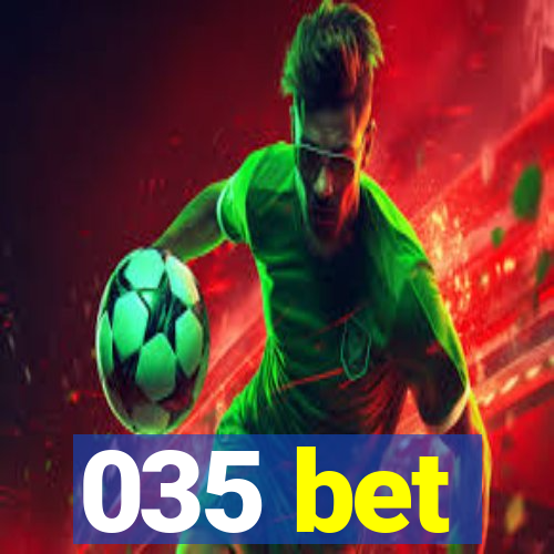 035 bet