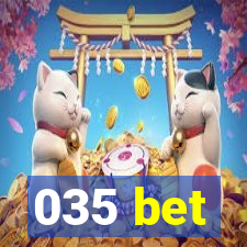 035 bet