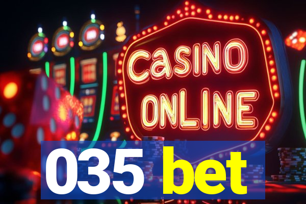 035 bet