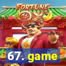 67. game