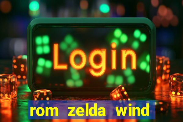 rom zelda wind waker pt br