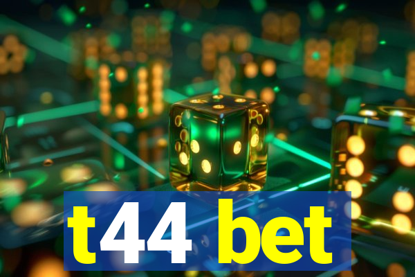 t44 bet