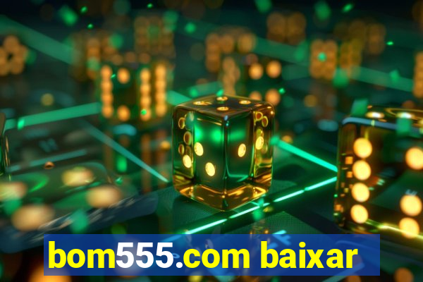 bom555.com baixar