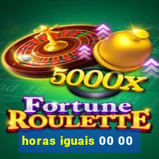 horas iguais 00 00