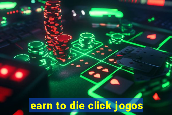 earn to die click jogos