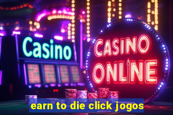 earn to die click jogos