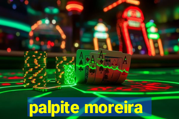 palpite moreira