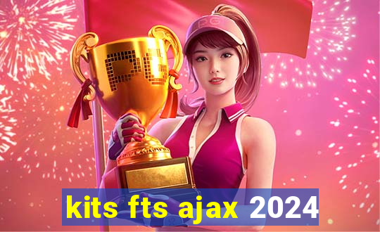 kits fts ajax 2024