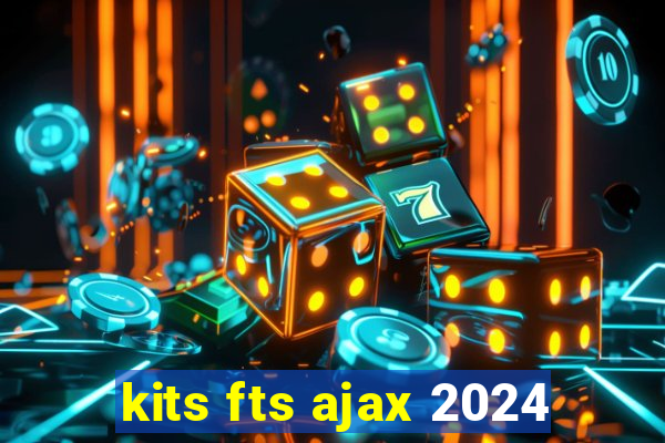 kits fts ajax 2024