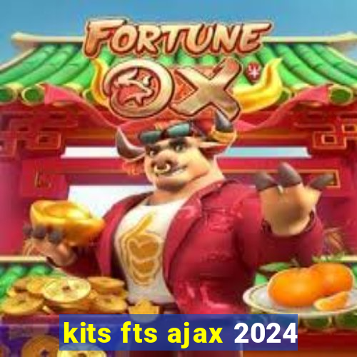 kits fts ajax 2024