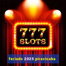feriado 2025 piracicaba