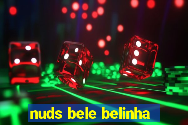 nuds bele belinha