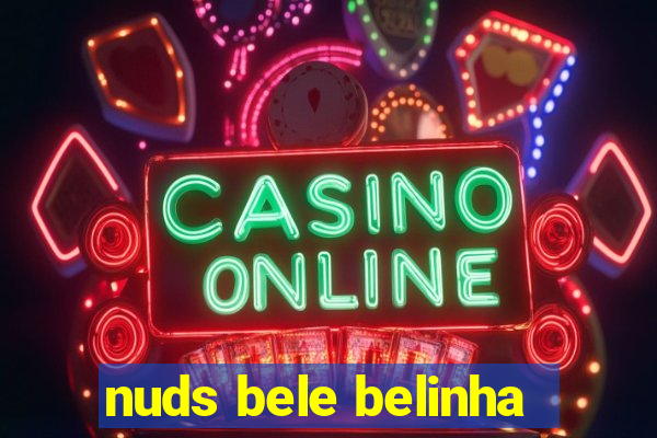nuds bele belinha