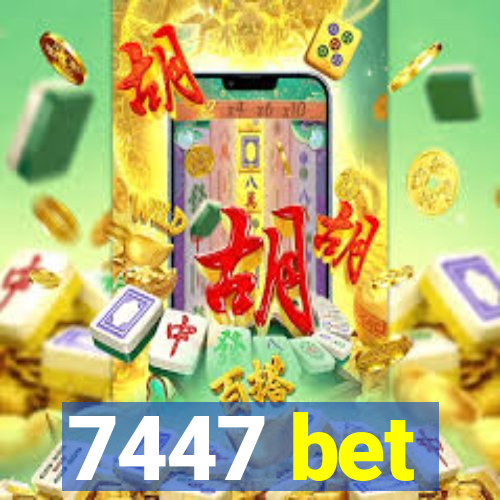 7447 bet