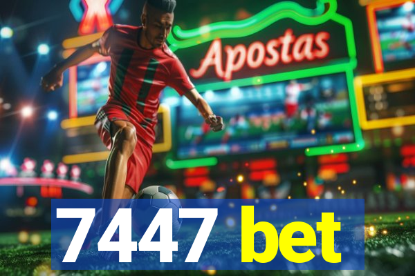 7447 bet