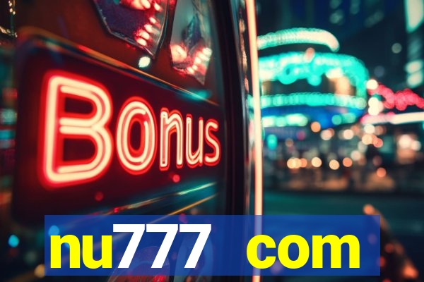 nu777 com plataforma de jogos