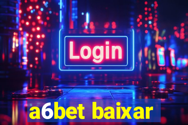 a6bet baixar