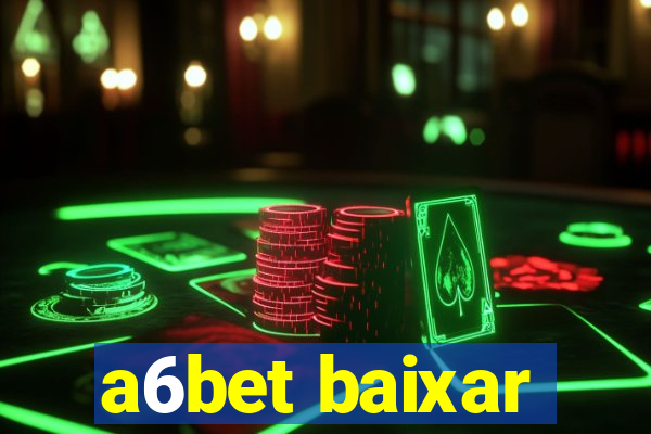 a6bet baixar