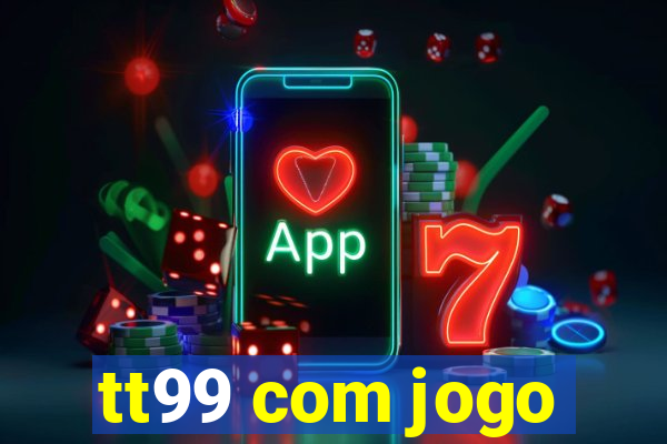 tt99 com jogo