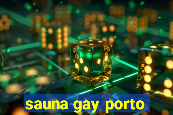 sauna gay porto