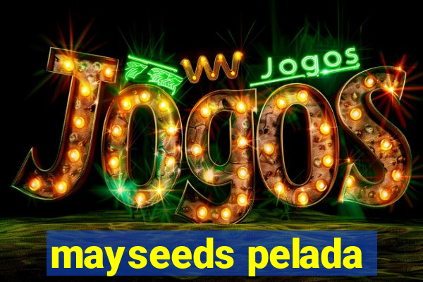 mayseeds pelada