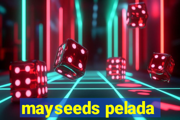 mayseeds pelada