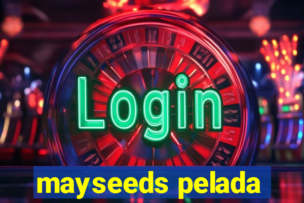 mayseeds pelada