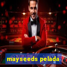 mayseeds pelada