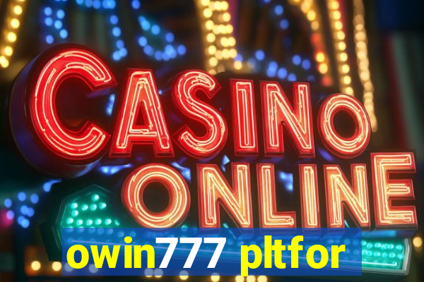 owin777 pltfor