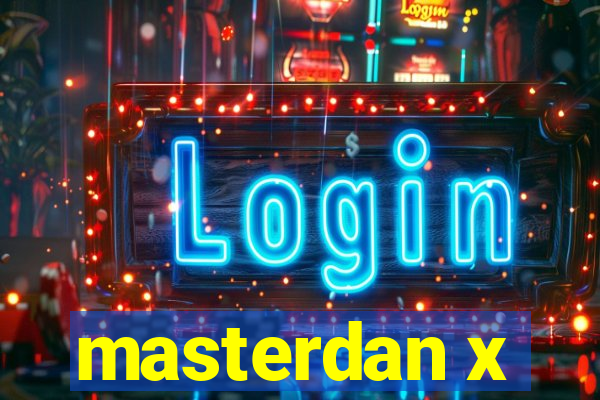 masterdan x