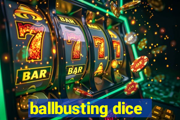 ballbusting dice