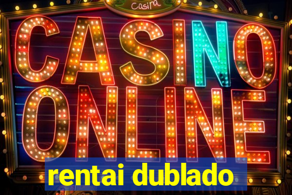 rentai dublado