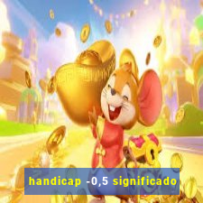 handicap -0,5 significado