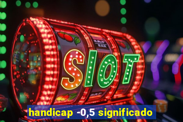 handicap -0,5 significado