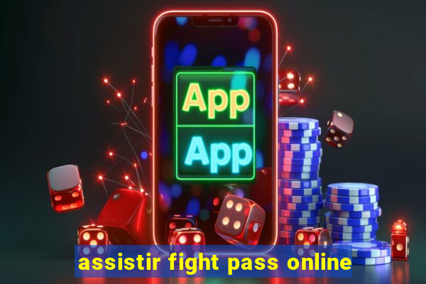 assistir fight pass online