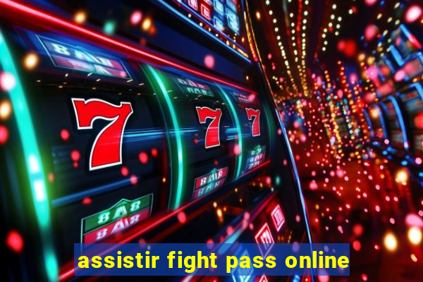 assistir fight pass online