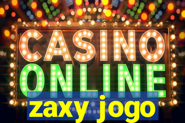 zaxy jogo