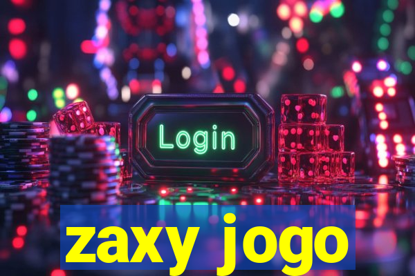 zaxy jogo